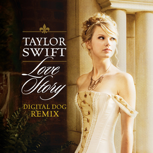 Listen to Love Story (Digital Dog Remix) by Taylor Swift in