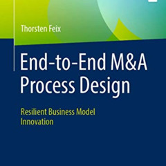 GET EPUB 📘 End-to-End M&A Process Design: Resilient Business Model Innovation by  Th