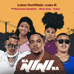 Nanini Na (feat. Azana, Musa Keys & Nkosazana Daughter)