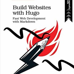 [VIEW] [PDF EBOOK EPUB KINDLE] Build Websites with Hugo: Fast Web Development with Ma