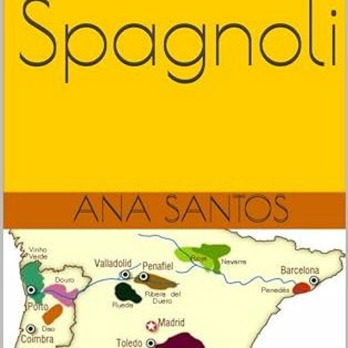 [Télécharger en format epub] I vini Spagnoli (Le regioni vinicole più famose del mondo) (Italian