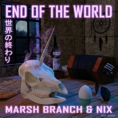 End Of The World (Marsh Branch & Nix)