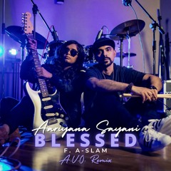 Aariyana Sayani F. A-SLAM - Blessed (A.V.O. Remix)