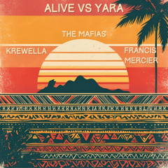 Krewella, Francis Mercier-Alive x Yara (The Mafias mashup)