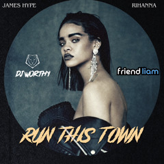 Rihanna & Jay-Z vs James Hype - Run This Town (Worthy & Friend Liam Edit)