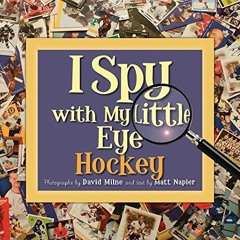 Get [EBOOK EPUB KINDLE PDF] I Spy with My Little Eye Hockey: Hockey by  Matt Napier 📙