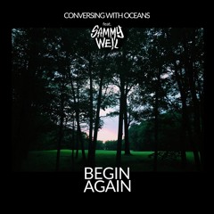 Begin Again ft. Svmmy Well