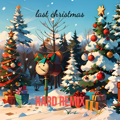 Last Christmas (PreSenT's HARDCORE/STYLE Remix) (Prod. PreSenT) (Pitch Up Ver.)