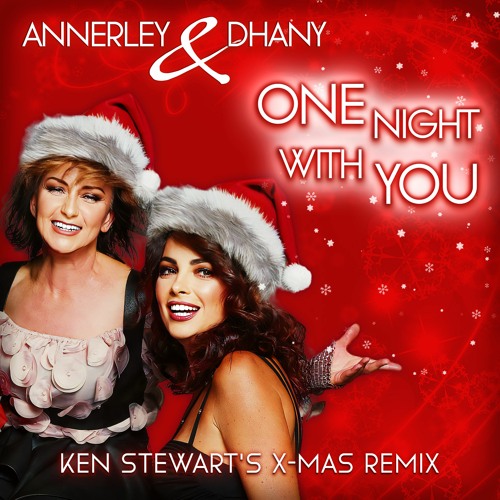 Annerley & Dhany - "One Night With You" (Ken Stewart's X-Mas Remix) [Preview]