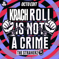 The Straikerz - Kickroll Is Not Crime [OCTO KRACH EDIT]