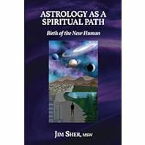 [Read Book] [Astrology as a Spiritual Path: Birth of the New Human] - Jim Sher PDF Free Downlo
