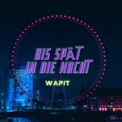 Bis Spät in die Nacht