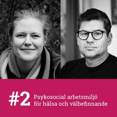 #2 - Psykosocial arbetsmiljö för hälsa och välbefinnande med Per Lytsy och Emilie Friberg