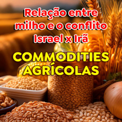 Preços do milho serão afetados pelo conflito Israel x Irã?