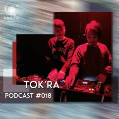 Tok'Ra - Arupa Music Podcast #18