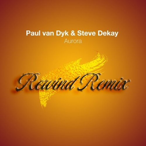 Paul Van Dyk & Steve Dekay - Aurora Remix
