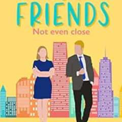 Read PDF 📂 Not Friends: A Sweet Romantic Comedy (Sworn to Loathe You Book 3) by Rach
