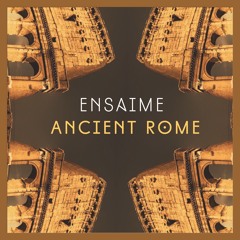 Ensaime - Ancient Rome (Original Mix)