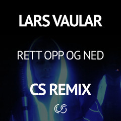 Lars Vaular - Rett Opp og Ned (CS Remix) - FREE DOWNLOAD - Mastered by Masterchannel