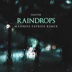 Sighter - Raindrops (Madness Express Remix)