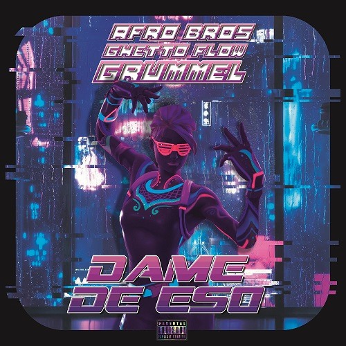 Afro Bros x Ghetto Flow x Grummel - Dame De Eso