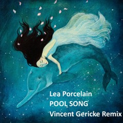 Lea Porcelain - Pool Song (Vincent Gericke Remix)