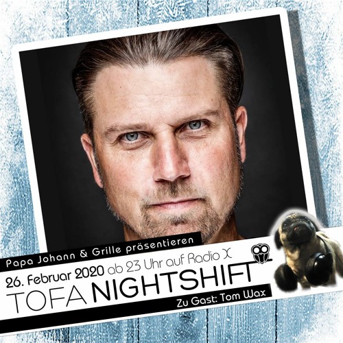 26.02.2020 - ToFa Nightshift mit Tom Wax