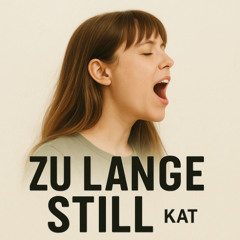Zu lange still