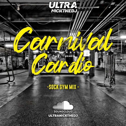 Stream CARNIVAL CARDIO SOCA GYM MIX by ULTRANICK | Listen online for ...