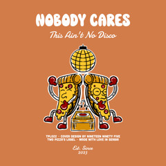 PREMIERE: Nobody Cares (MX) - This Ain't No Disco [Two Pizza's Label]