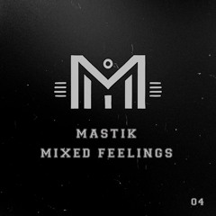 Mastik [DE] - Mixed Feelings #04