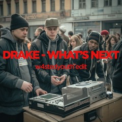 drake - what's next (w4stedyouth edit)