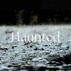DRUMANTIX + ØNEHEART - HAUNTED
