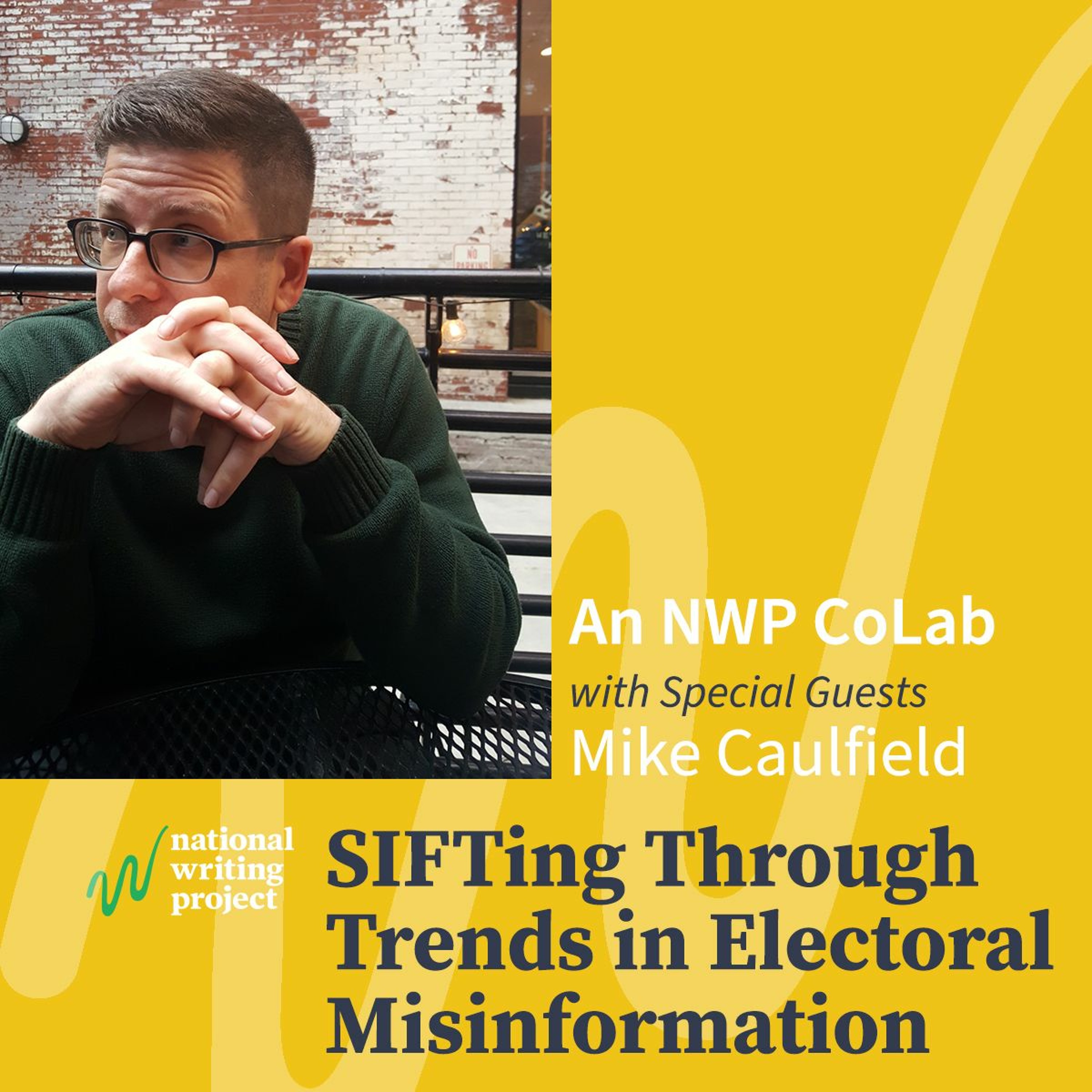 SIFTing Through Trends in Election Misinformation: An NWP CoLab with Mike Caulfield episode artwork