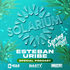 Esteban Uribe - Solarium Spring Festival 2023 (Podcast 9)