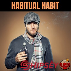 Shipsey - Habitual Habit [Hard House]