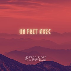 STUCKI - On fait avec (Prod by Papapedro beats)