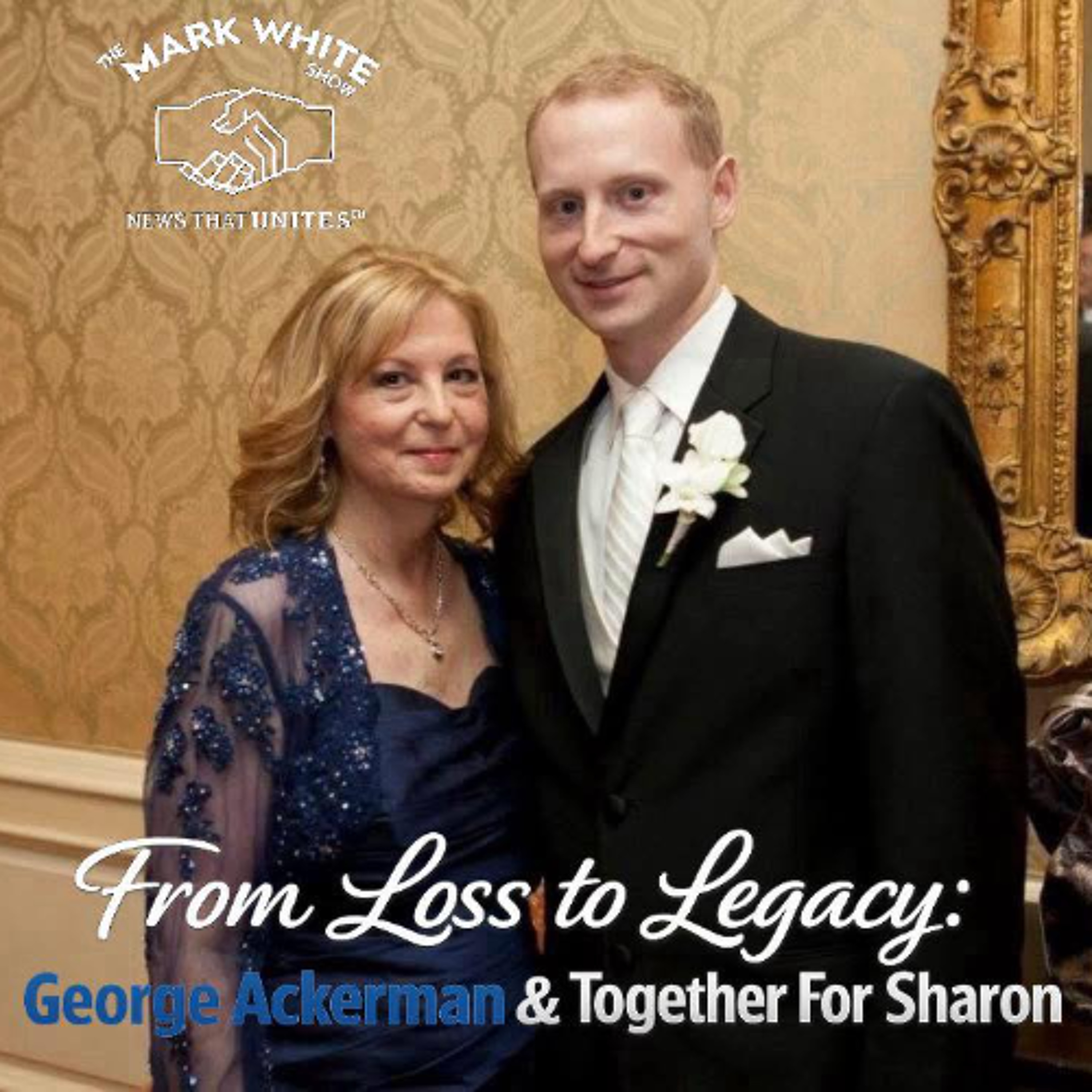 From Loss to Legacy: George Ackerman & Together For Sharon episode artwork