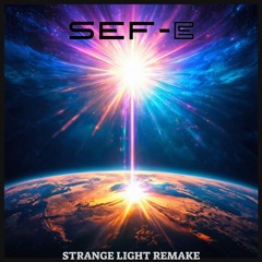 Sef-E - Strange Light REMAKE