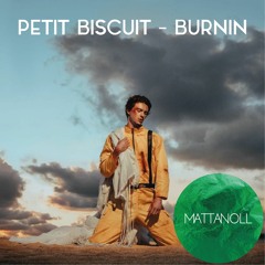 Petit Biscuit - Burnin (Mattanoll Remix)