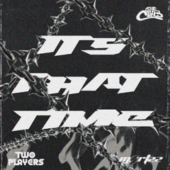 TWO PLAYERS X MORTZZ - IT'S THAT TIME