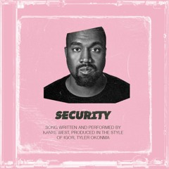Security but it's on IGOR - Kanye West