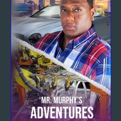$${EBOOK} 📕 Mr. Murphy’s Adventures of Welding Technology [EBOOK PDF]
