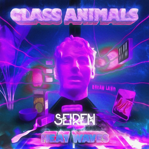 Stream Glass Animals - Heat Waves (Seiren Remix) by SEIREN | Listen online  for free on SoundCloud