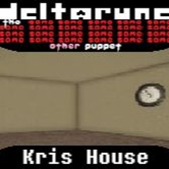 [Deltarune: The Same x23 Other x1 Puppet] Kris House