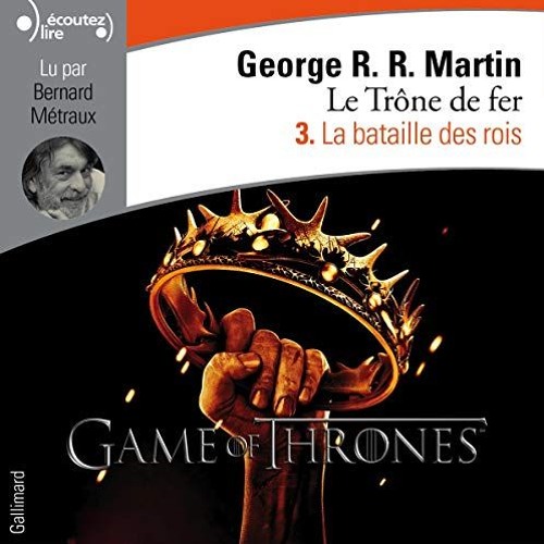 Livre Audio Gratuit 🎧 : La Bataille Des Rois (Le Trône De Fer 3), De George R.R. Martin