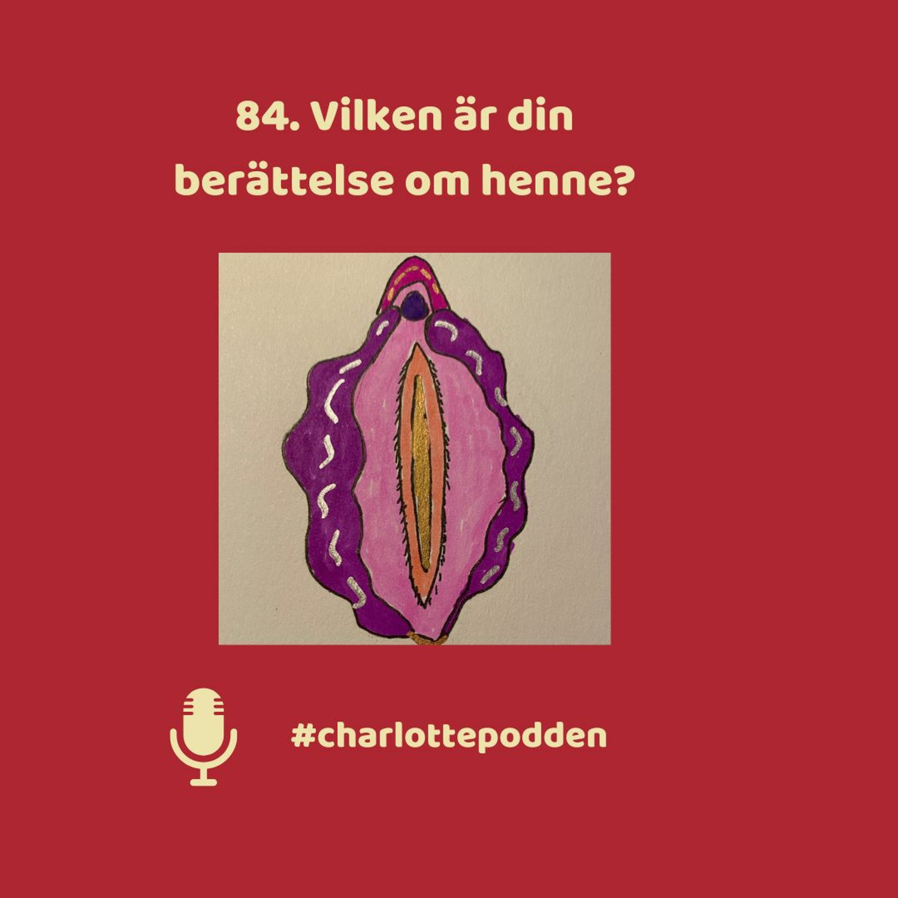 84. Vilken är din berättelse om "henne"?