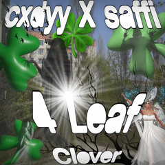cxdyy & saffi - 4 leaf clover (prod by aidn + nico)