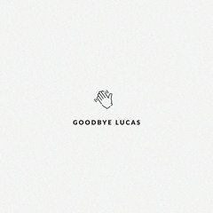 Goodbye Lucas (prod. CYNG)