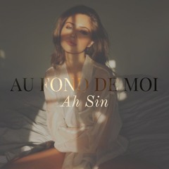 Ah Sin - Au Fond De Moi (Audio)